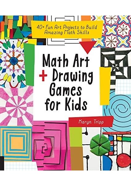 Math Art And Games For Kids: 40+ Fun Art Projects To Amazing Math Skills