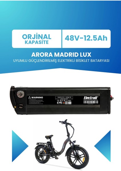 Arora Madrıd Lux Uyumlu Batarya (Standart Kapasite) 48V 12.5AH Güçlendirilmiş Elektrikli Bisiklet Bataryası