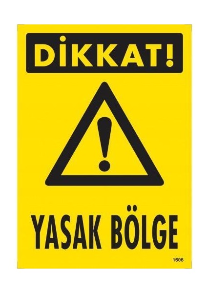 Dikkat Yasak Bölge Uyarı Levhası 25X35 KOD:1606