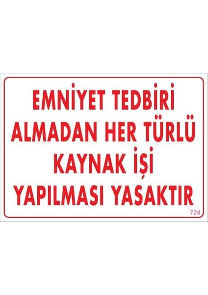 çınar ticaret emniyet tedbiri almadan herlü kaynak yasaktır levhası 25x35 kod: 724