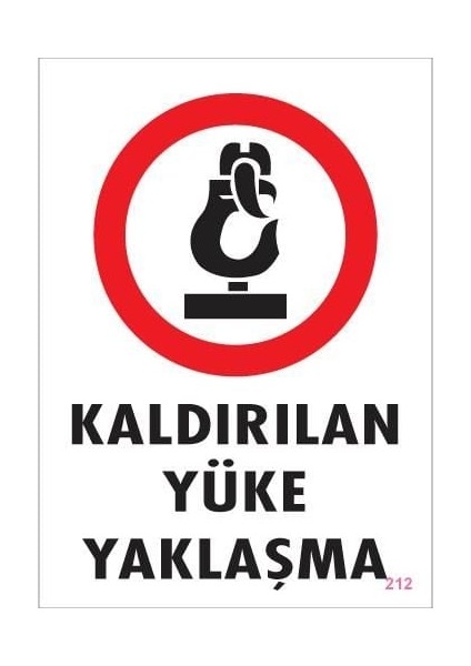 çınar ticaret kaldırılan yüke yaklaşma uyarı levhası 25x35 kod: 212