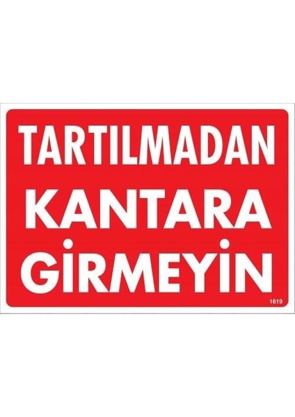 çınar ticaret tartılmadan kantara girmeyin uyarı levhası 25x35 kod:1619