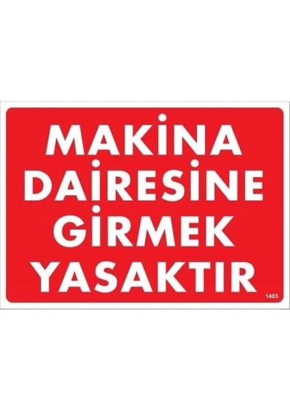 çınar ticaret makine dairesine girmek yasaktır uyarı levhası 25x35 kod:1403