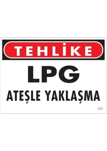 çınar ticaret lpg ateşle yaklaşma uyarı levhası 25x35 kod:757