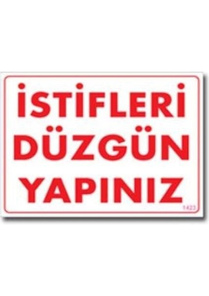 çınar ticaret ıstifleri düzgün yapınız uyarı levhası 25x35 kod:1423