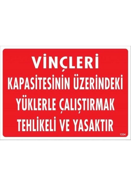 çınar ticaret vinçleri kapasitesinin üzerindeki yüklerle çalıştırarak tehlikeli ve ya uyarı levhası 25x35 kod:1334