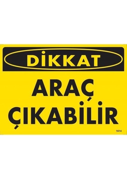 çınar ticaret dikkat araç çıkabilir uyarı levhası 25x35 kod:1614