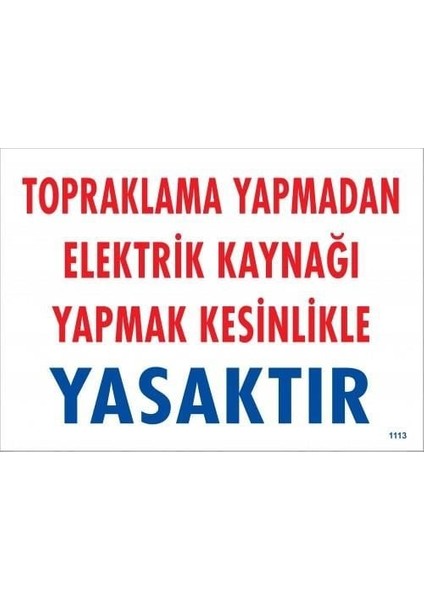 çınar ticaret topraklama yapmadan elektrik kaynağı yağmak yasaktır uyarı levhası 25x35 kod:891
