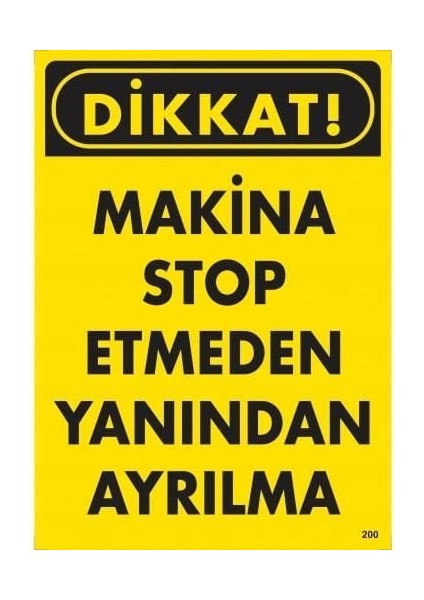çınar ticaret dikkat makine stop etmeden yanından ayrılma uyarı levhası 25x35 kod:200