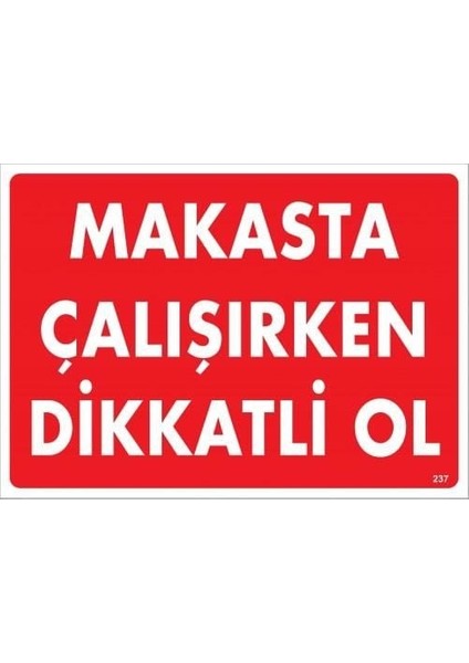 çınar ticaret makasta çalışırken dikkatli ol uyarı levhası 25x35 kod:237