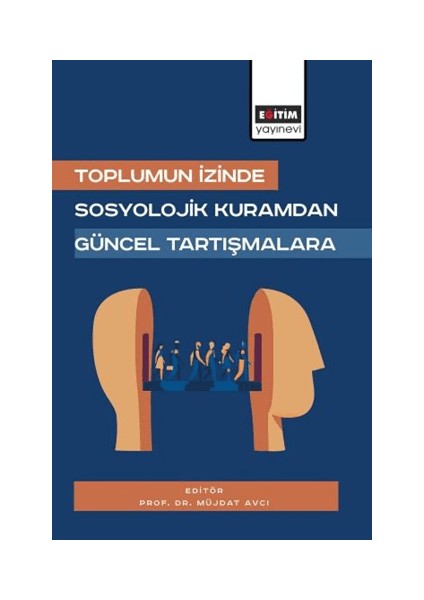 Toplumun Izinde: Sosyolojik Kuramdan Güncel Tartışmalara