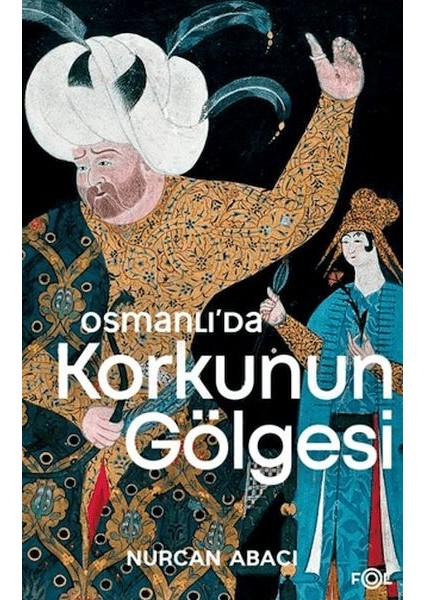 Osmanlı’da Korkunun Gölgesi