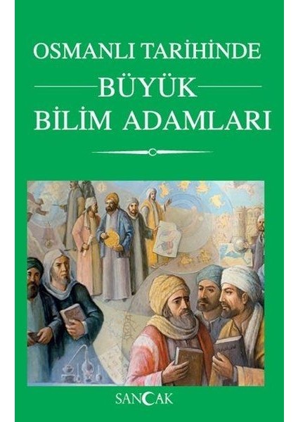 Osmanlı Tarihinde Büyük Bilim Adamları