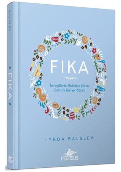 Fıka: Isveçlilerinin Mutluluk Veren Günlük Kahve Ritüeli