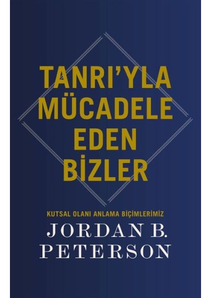 Tanrı’yla Mücadele Eden Bizler