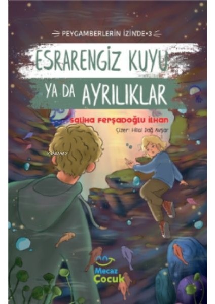 Esrarengiz Kuyu Ya Da Ayrılıkları ;peygamberlerin Izinde 3
