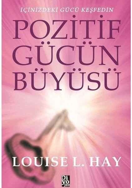 Pozitif Gücün Büyüsü - Içinizdeki Gücü Keşfedin