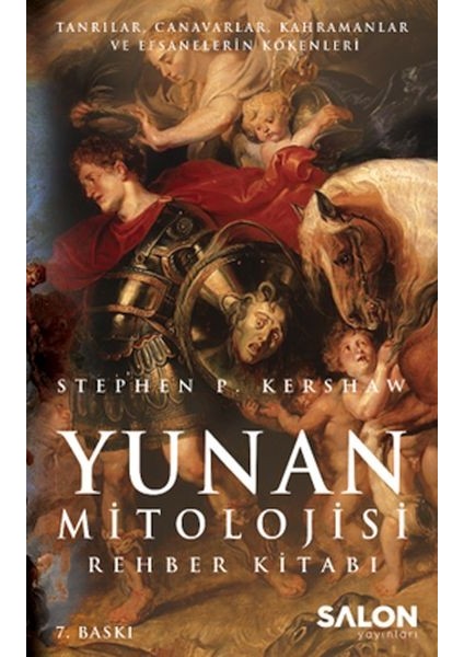 Yunan Mitolojisi Rehber Kitabı Tanrılar, Canavarlar, Kahramanlar ve Efsanelerin Kökenleri