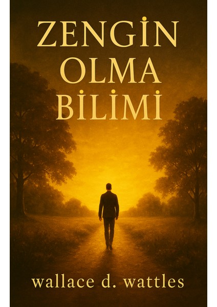 Zengin Olma Bilimi - Wallace D. Wattles - Tudor Kitap