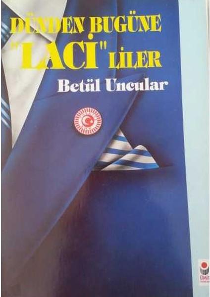 Dünden Bugüne "laci"liler - Betül Uncular (1993 Basım Tarihi)