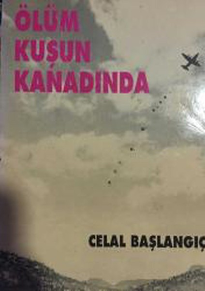Ölüm Kuşun Kanadında - Celal Başlangıç (1994 Basım)