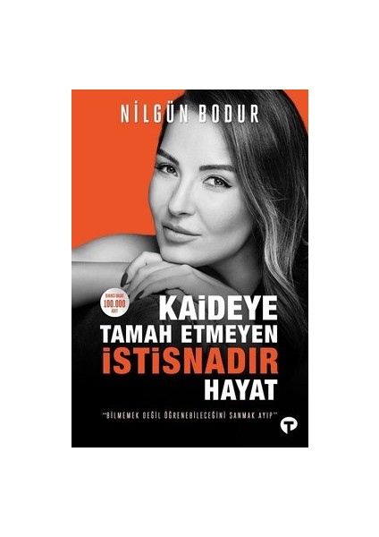 Kaideye Tamah Etmeyen Istisnadır Hayat - Nilgün Bodur
