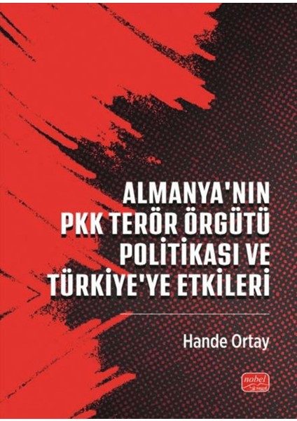 Almanya'nın Pkk Terör Örgütü Politikası ve Türkiye'ye Etkileri