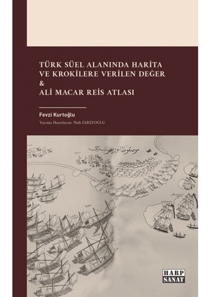 Türk Süel Alanında Harita ve Krokilere Verilen Değer & Ali Macar Reis Atlası