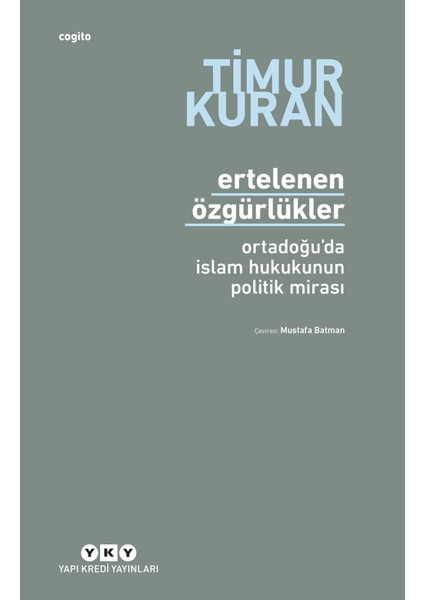 Ertelenen Özgürlükler - Ortadoğu'da Islam Hukukunun Politik Mirası - Timur Kuran