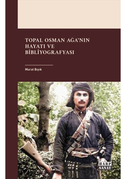 Topal Osman Ağa'nın Hayatı ve Bibliyografyası