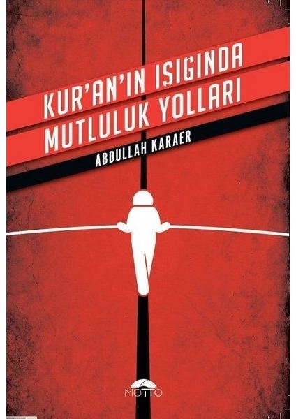 Yayınları Kuranın Işığında Mutluluk Yolları - Abdullah Karaer
