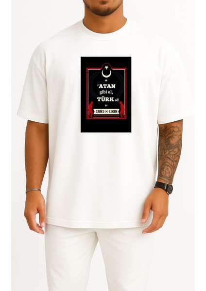 Oversize Atan Gibi Ol Türk Ol Atatürk Göğüs ve Sırt Tasarımlı Unisex T-Shirt