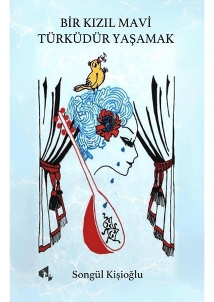 Bir Kızıl Mavi Türküdür Yaşamak