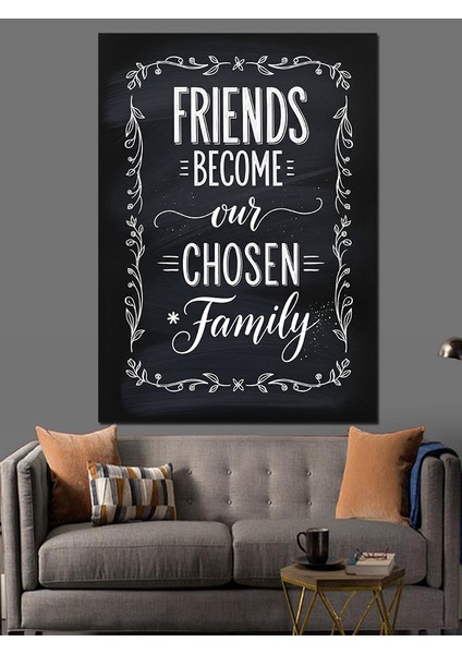 Arkadaşlar Aile Seçimi Yazısı Dekoratif Kanvas - Mdf Ahşap Tablo fiyatları