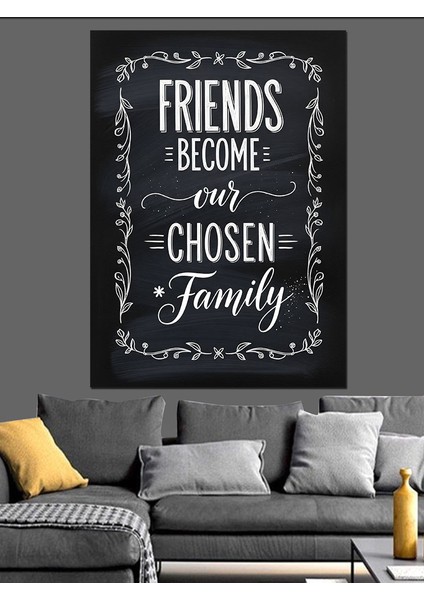 Arkadaşlar Aile Seçimi Yazısı Dekoratif Kanvas - Mdf Ahşap Tablo modelleri