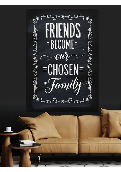 Arkadaşlar Aile Seçimi Yazısı Dekoratif Kanvas - Mdf Ahşap Tablo indirimleri