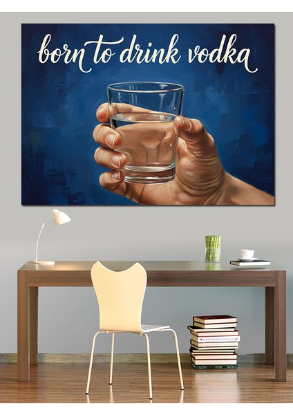 Votka Içmek Için Doğmuşuz Viski Dekoratif Kanvas - Mdf Ahşap Tablo indirimleri