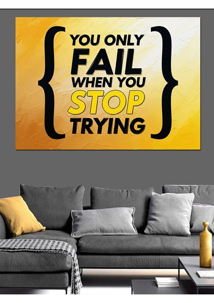 Sadece Denemeyi Bıraktığında Başarısız Olursun Dekoratif Kanvas - Mdf Ahşap Tablo