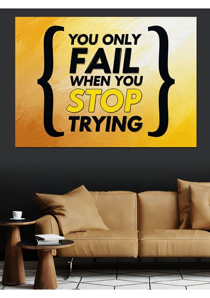 Sadece Denemeyi Bıraktığında Başarısız Olursun Dekoratif Kanvas - Mdf Ahşap Tablo fiyatları