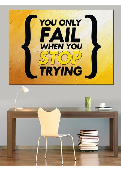Sadece Denemeyi Bıraktığında Başarısız Olursun Dekoratif Kanvas - Mdf Ahşap Tablo indirimleri