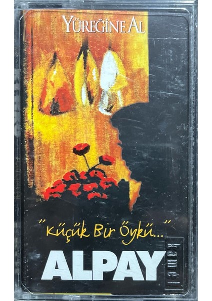 Kaset Alpay Yüreğine Al Küçük Bir Öykü Kaset