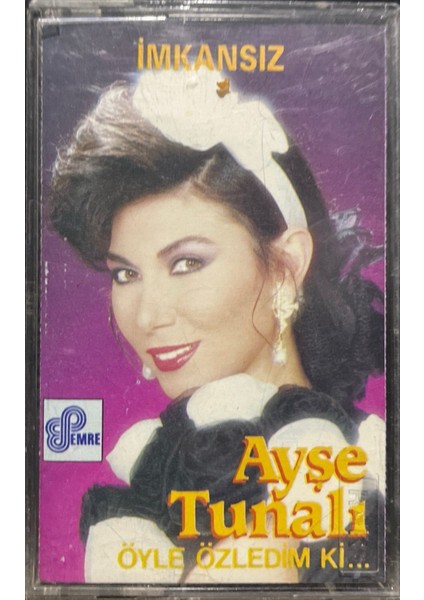 Kaset Ayşe Tunalı Öyle Özledim Ki Imkansız Kaset
