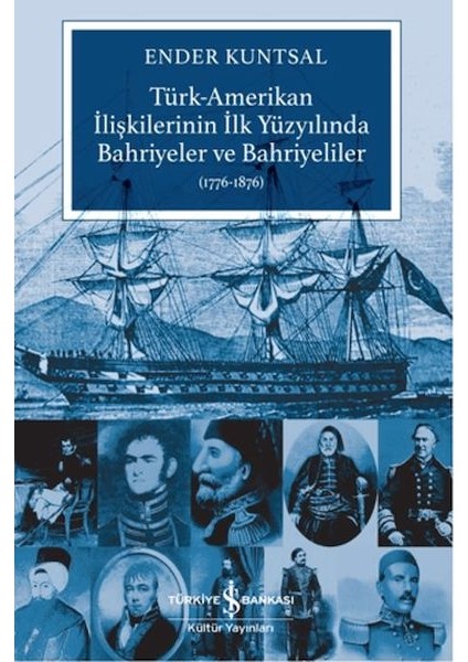 Türk-Amerikan Ilişkilerinin Ilk Yüzyılında Bahriyeler ve Bahriyeliler (1776-1876)