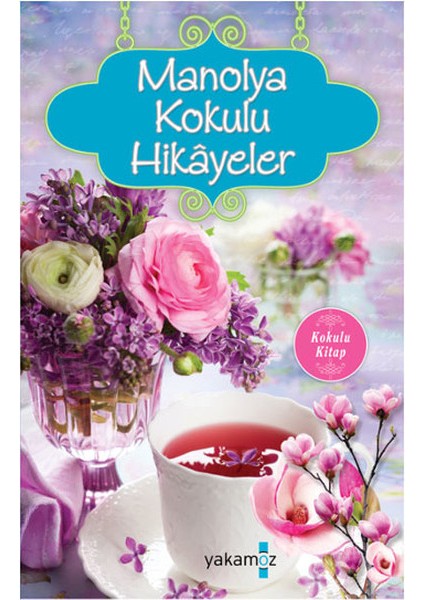 Manolya Kokulu Hikayeler (Kokulu Kitap)