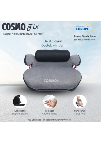 Cosmo Fix New Isofix Oto Koltuğu Yükseltici - Gri fiyatları