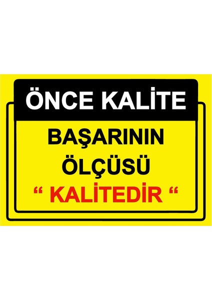 Önce Kalite. Başarının Ölçüsü ’’kalitedir’’ Isg Uyarı Levhası Pvc A5 15X21 cm