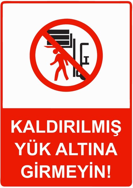 Kaldırılmış Yük Altına Girmeyin! Isg Uyarı Levhası Pvc A5 15X21 cm