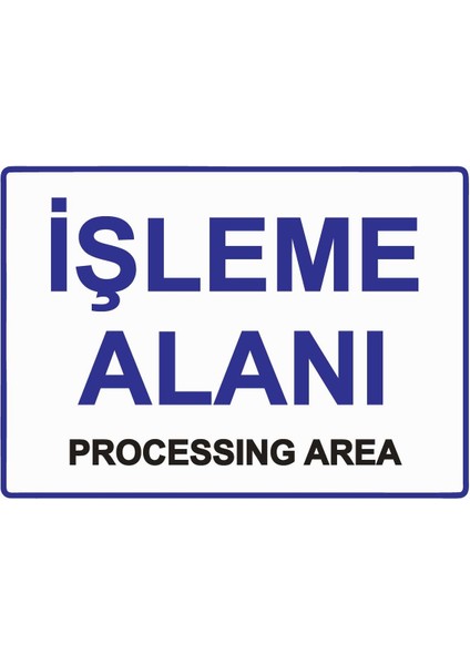Işleme Alanı Processıng Area Isg Uyarı Levhası Pvc A5 15X21 cm