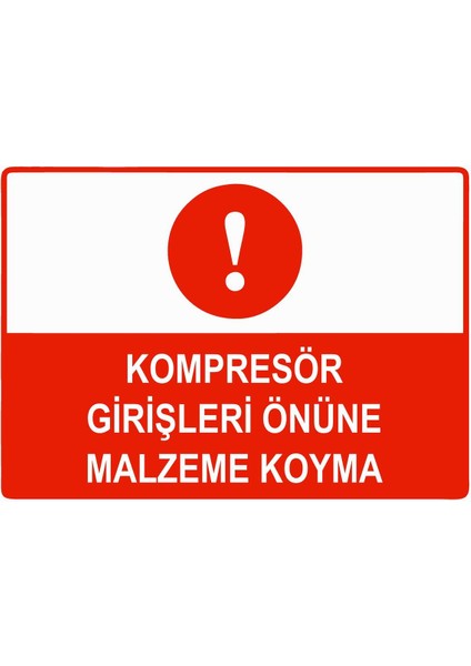 Kompresör Girişleri Önüne Malzeme Koyma Isg Uyarı Levhası Pvc A5 15X21 cm