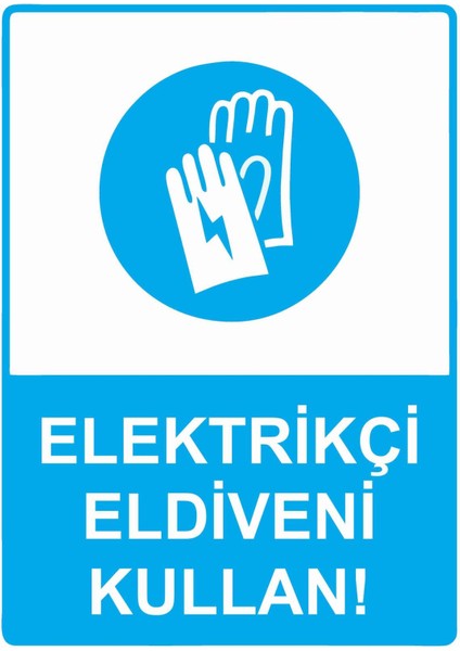 Elektrikçi Eldiveni Kullan! Isg Uyarı Levhası Pvc A5 15X21 cm